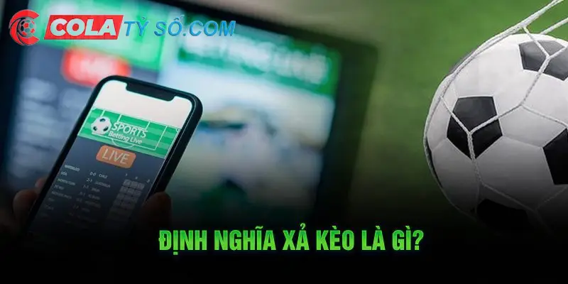 Giới thiệu chi tiết về tính năng xả kèo bóng đá